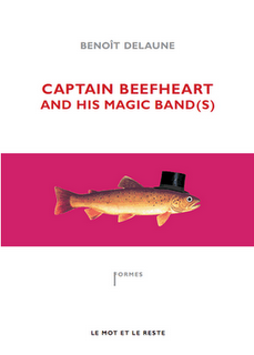 Benoit delauune -雷竞技ios下载 Captain Beefheart and His Magic Band(s)